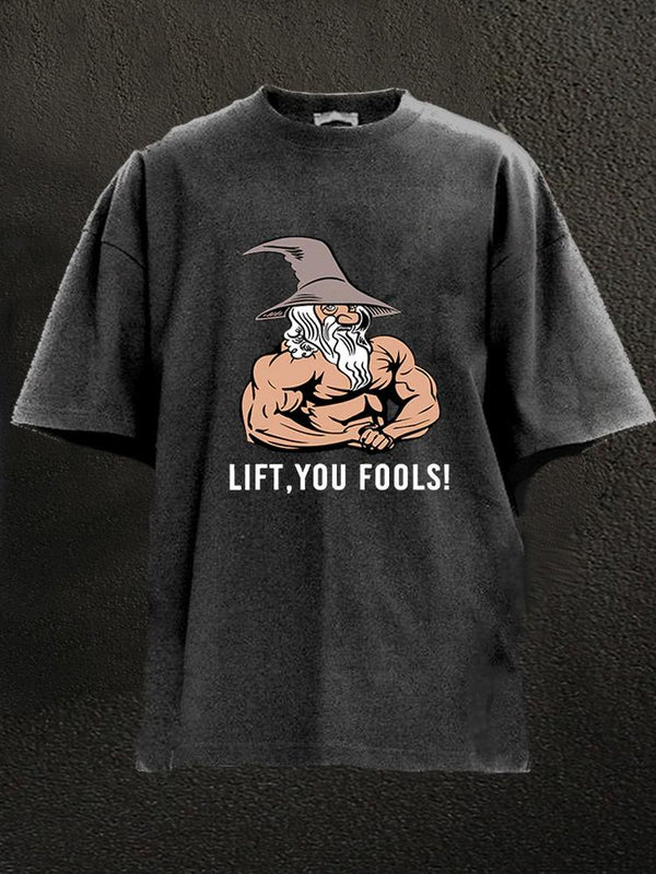 Lift You Fool Washed Gym Shirt