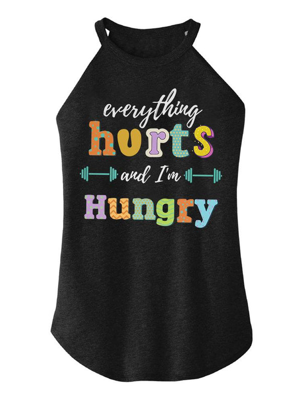 EVERYTHING HURTS AND I'M HUNGRY Tri Rocker Cotton Tank