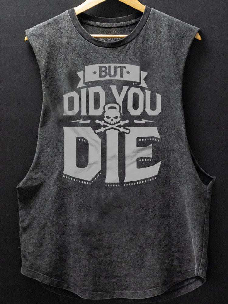 But Did You Die Scoop Bottom Cotton Tank